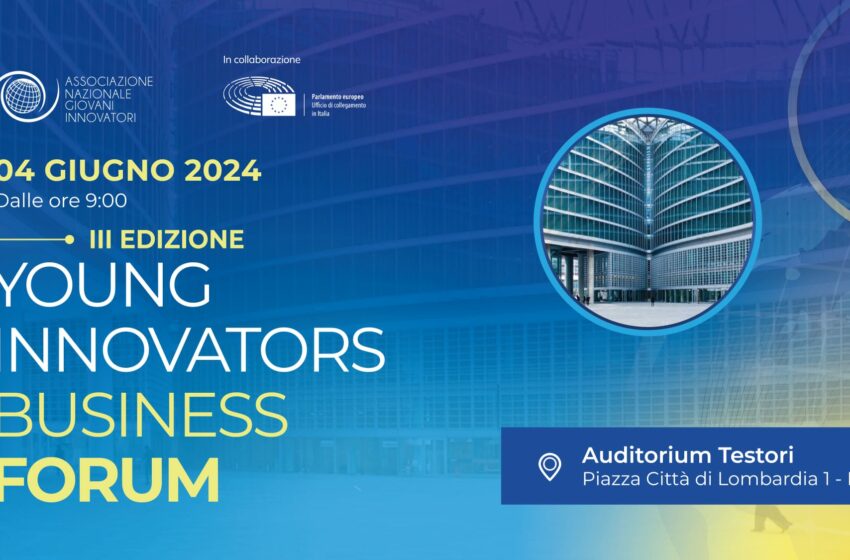  Young Innovators Business Forum: con la III ed. Milano capitale dell’innovazione